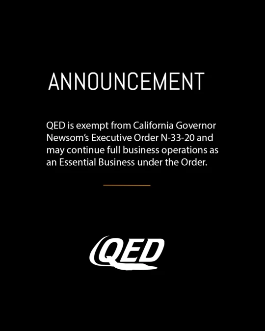QED IS EXEMPT FROM CALIFORNIA GOVERNOR NEWSOM’S EXECUTIVE ORDER N-33-20